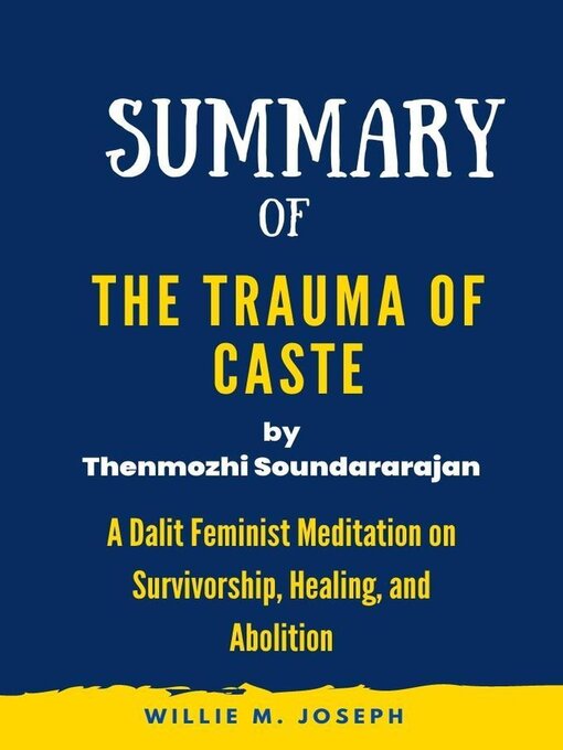 Title details for Summary of the Trauma of Caste by Thenmozhi Soundararajan by Willie M. Joseph - Available